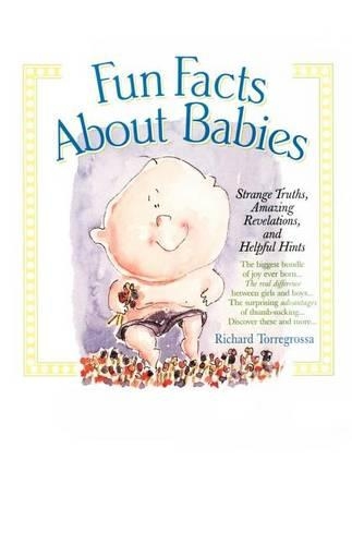 Fun Facts about Babies: Strange Truths, Amazing Revelations, and Helpful Hints(English)