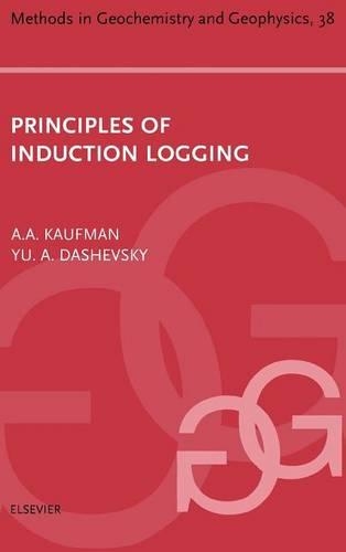 Principles of Induction Logging: Volume 38(Methods in Geochemistry and Geophysics)