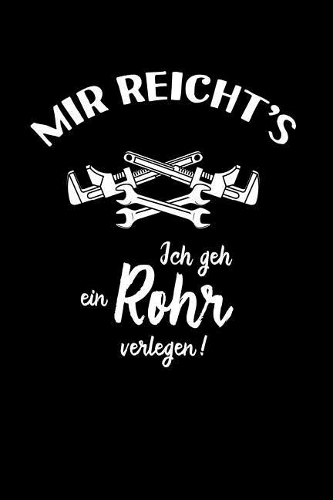 Klempner: Ich geh ein Rohr verlegen!: Notizbuch / Notizheft für Klempner-in Installateur-in A5 (6x9in) liniert mit Linien