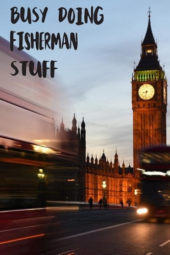 Busy Doing Fisherman Stuff: Big Ben In Downtown City London With Blurred Red Bus Transportation System Commuting in England Long-Exposure Road Blank Lined Notebook Journal Gift
