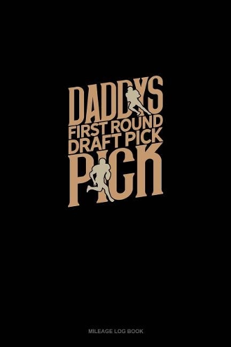 Daddy's First Round Draft Pick