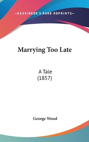 Marrying Too Late: A Tale (1857)(English)