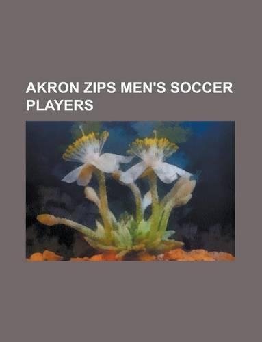 Akron Zips Men's Soccer Players: Teal Bunbury, Sinia Ubiparipovi, Louis Nanchoff, George Nanchoff, Cameron Knowles, Steve Zakuani, Kyle Veris(English)