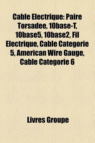 C[ble Lectrique: Paire Torsade, 10Base-T, 10Base5, 10Base2, Fil Lectrique, C[ble Catgorie 5, American Wire Gauge, C[ble Catgorie 6(French)