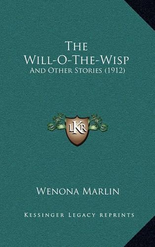 The Will-O-The-Wisp: And Other Stories (1912)(English)