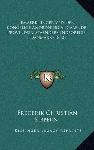 Bemaerkninger Ved Den Kongelige Anordning Angaaende Provindsialstaenders Indforelse I Danmark (1832)