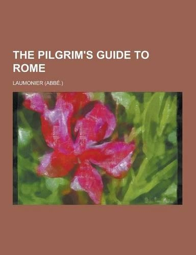 The Pilgrim's Guide to Rome: (French)
