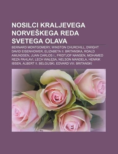 Nosilci Kraljevega Norve Kega Reda Svetega Olava: Bernard Montgomery, Winston Churchill, Dwight David Eisenhower, Elizabeta II. Britanska(Slovenian)