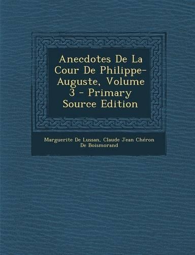 Anecdotes de La Cour de Philippe-Auguste, Volume 3