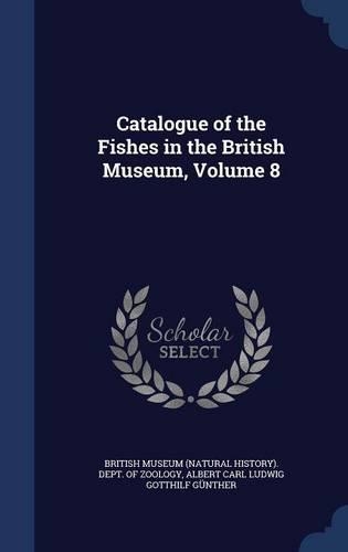 Catalogue of the Fishes in the British Museum, Volume 8