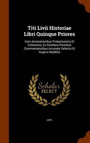 Titi Livii Historiae Libri Quinque Priores