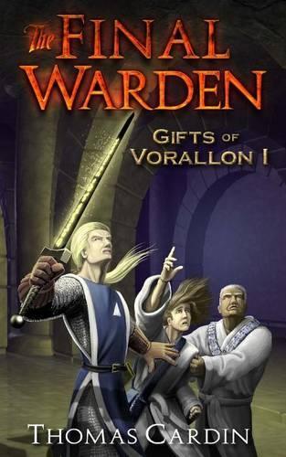 The Final Warden: Gifts of Vorallon I(Gifts of Vorallon)