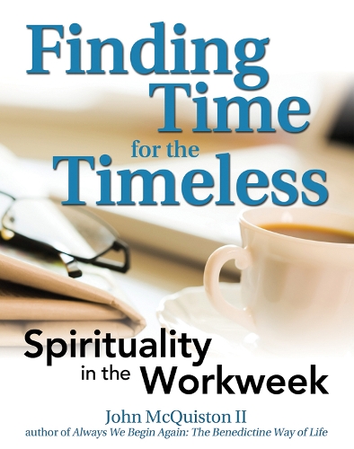 Finding Time for the Timeless: Spirituality in the Workweek(English)