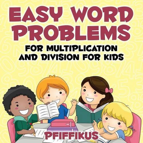 Easy Word Problems for Multiplication and Division for Kids: (English)