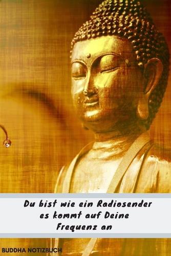 Notizbuch Buddha Du bist wie ein Radiosender es kommt auf Deine Frequenz an