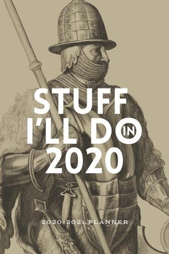 Stuff I'll Do in 2020 2020-2021 Planner: 2020-2021 Weekly and Monthly Planner for Men - Motivational Quotes - Agenda Schedule - Old Time Troop Leader