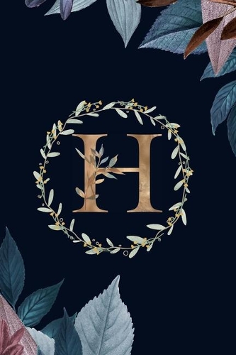 H: Monogram Initial H Journal Elegant Pretty Floral Gold Alphabet Blank Lined Paper Notebook