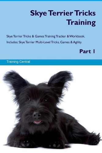 Skye Terrier Tricks Training Skye Terrier Tricks & Games Training Tracker & Workbook. Includes