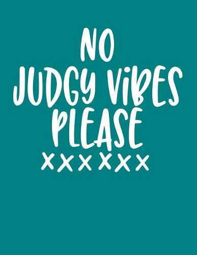 No Judgy Vibes Please: A Journal