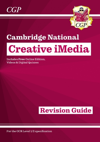 OCR Cambridge National in Creative iMedia: Revision Guide inc Online Edition, Videos and Quizzes: (CGP Cambridge National)