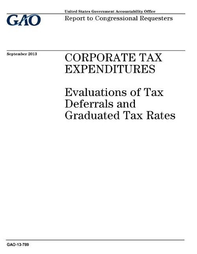 Corporate Tax Expenditures: Evaluations of Tax Deferrals and Graduated Tax Rates