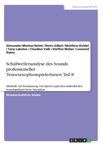 Schallwellenanalyse des Sounds professioneller TenorsaxophonspielerInnen. Teil 8