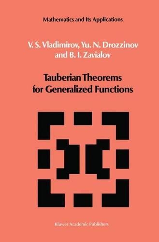 Tauberian Theorems for Generalized Functions: (10 Mathematics and its Applications)
