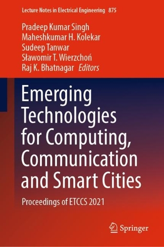 Emerging Technologies for Computing, Communication and Smart Cities: Proceedings of ETCCS 2021(875 Lecture Notes in Electrical Engineering)