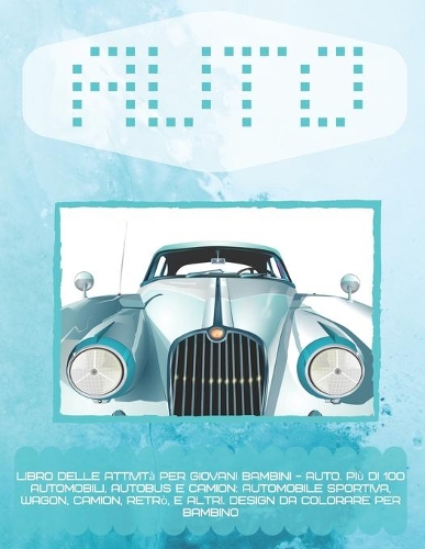 Libro delle attività per giovani bambini - Auto. Più di 100 automobili, autobus e camion