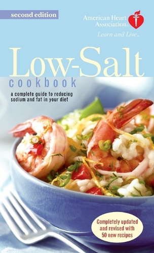 The American Heart Association Low-Salt Cookbook: A Complete Guide to Reducing Sodium and Fat in Your Diet (AHA, American Heart Association Low-Salt Cookbook)(English)
