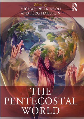 The Pentecostal World: (Routledge Worlds)