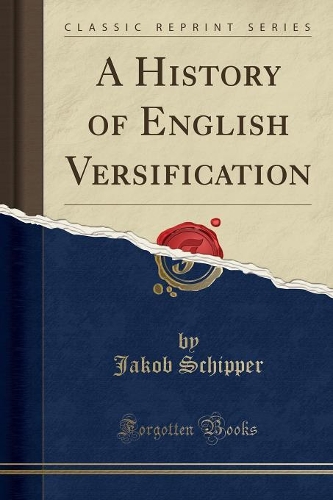 A History of English Versification (Classic Reprint)