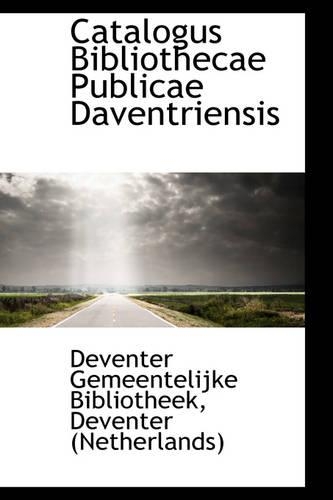 Catalogus Bibliothecae Publicae Daventriensis: (English)