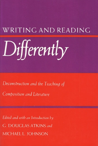 Writing and Reading Differently: Deconstruction and the Teaching of Composisition and Literature(English)