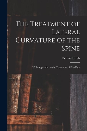 The Treatment of Lateral Curvature of the Spine