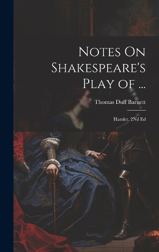 Notes On Shakespeare's Play of ...: Hamlet. 2Nd Ed