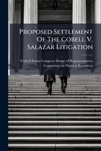 Proposed Settlement Of The Cobell V. Salazar Litigation