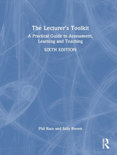 The Lecturer's Toolkit: A Practical Guide to Assessment, Learning and Teaching