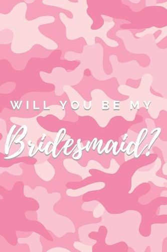 Will You Be My Bridesmaid? Notebook Journal