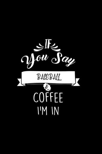 If You Say Baseball and Coffee I'm In