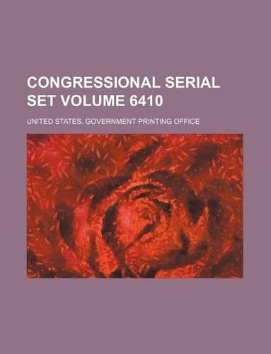 Congressional Serial Set Volume 6410: (English)