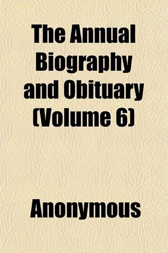 The Annual Biography and Obituary (Volume 6)