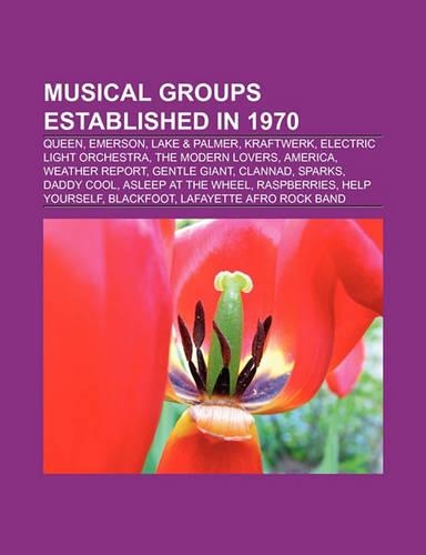 Musical Groups Established in 1970: Emerson, Lake & Palmer, Kraftwerk, Electric Light Orchestra, the Modern Lovers, Aerosmith, Kansas, America(English)
