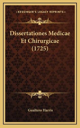 Dissertationes Medicae Et Chirurgicae (1725): (Latin)