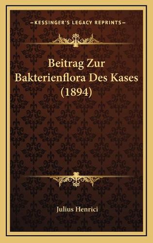 Beitrag Zur Bakterienflora Des Kases (1894)