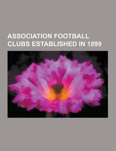 Association Football Clubs Established in 1899