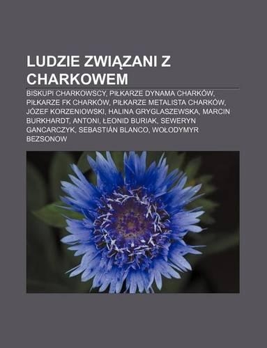 Ludzie Zwi Zani Z Charkowem