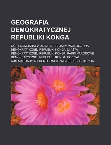Geografia Demokratycznej Republiki Konga: Gory Demokratycznej Republiki Konga, Jeziora Demokratycznej Republiki Konga, Miasta Demokratycznej Republiki Konga, Parki Narodowe Demokratycznej Re(Polish)