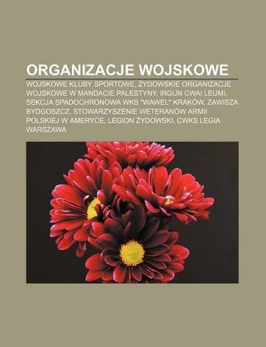 Organizacje Wojskowe: Wojskowe Kluby Sportowe, Ydowskie Organizacje Wojskowe W Mandacie Palestyny, Irgun Cwai Leumi, Sekcja Spadochronowa Wks Wawel Krakow, Zawisza Bydgos(Polish)