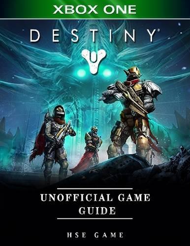Destiny Xbox One Unofficial Game Guide